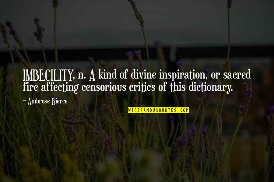 Daughters Of God Quotes By Ambrose Bierce: IMBECILITY, n. A kind of divine inspiration, or Daughters Of God Quotes By Ambrose Bierce: IMBECILITY, n. A kind of divine inspiration, or