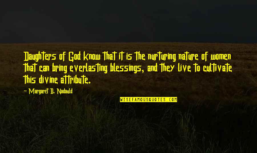 Daughters Of God Quotes By Margaret D. Nadauld: Daughters of God know that it is the Daughters Of God Quotes By Margaret D. Nadauld: Daughters of God know that it is the
