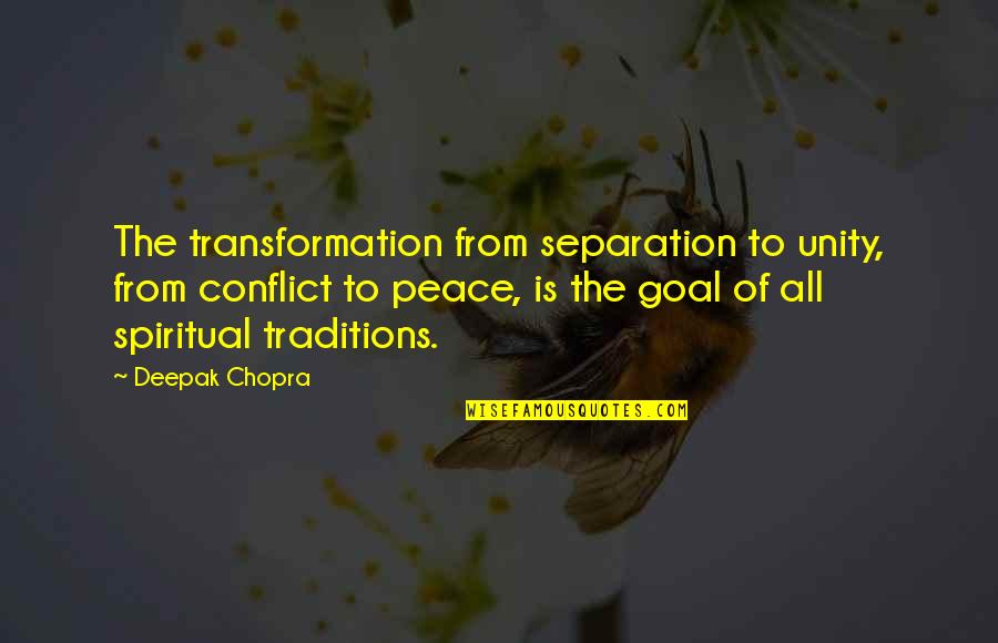 Daughters Of Narcissistic Mothers Quotes By Deepak Chopra: The transformation from separation to unity, from conflict