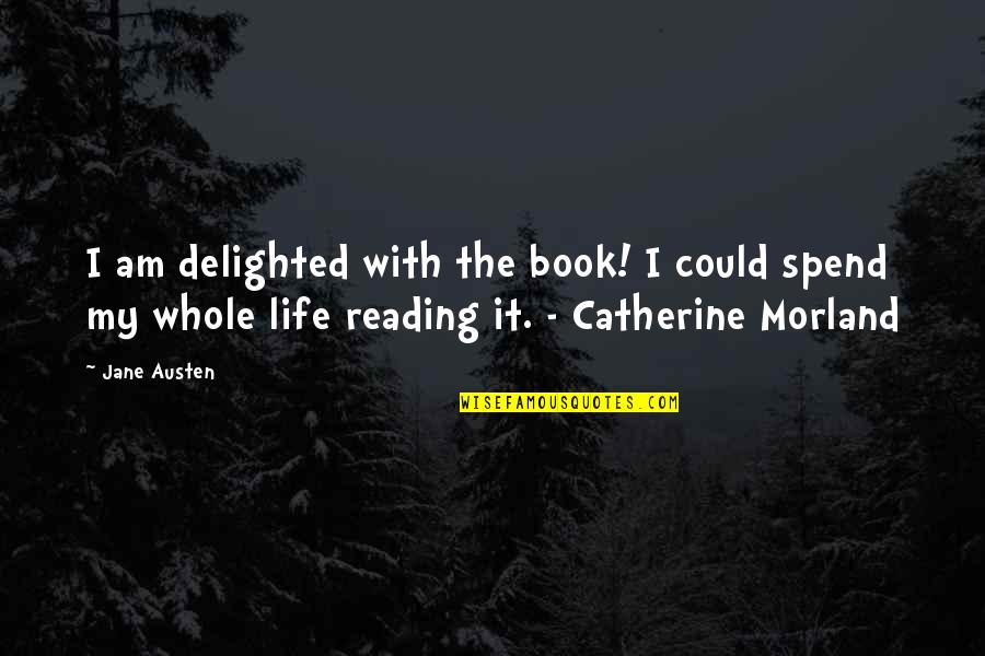 Daughters Quotations Quotes By Jane Austen: I am delighted with the book! I could