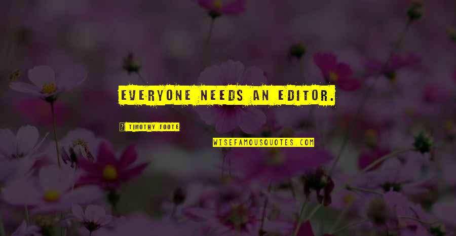 Daughters Sleeping Quotes By Timothy Foote: Everyone needs an editor. Daughters Sleeping Quotes By Timothy Foote: Everyone needs an editor.