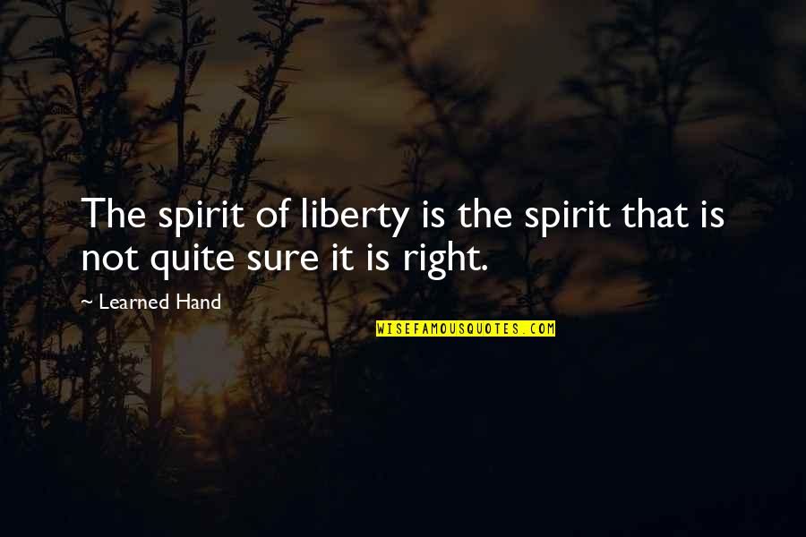 Daughters Weddings From Mothers Quotes By Learned Hand: The spirit of liberty is the spirit that