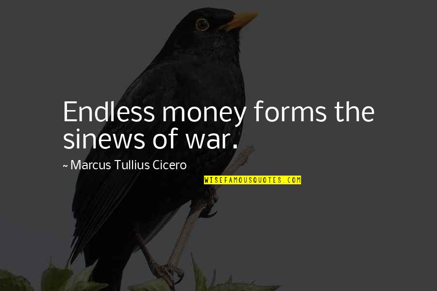 Dauk A Prakalba I Malonuji Skaitytoja Quotes By Marcus Tullius Cicero: Endless money forms the sinews of war. Dauk A Prakalba I Malonuji Skaitytoja Quotes By Marcus Tullius Cicero: Endless money forms the sinews of war.