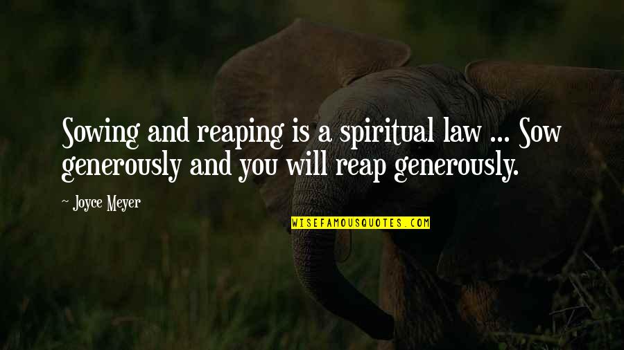 Daul Kim Quotes By Joyce Meyer: Sowing and reaping is a spiritual law ...