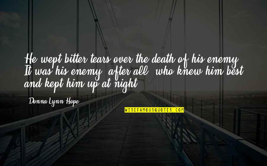 Daulet Arena Quotes By Donna Lynn Hope: He wept bitter tears over the death of Daulet Arena Quotes By Donna Lynn Hope: He wept bitter tears over the death of