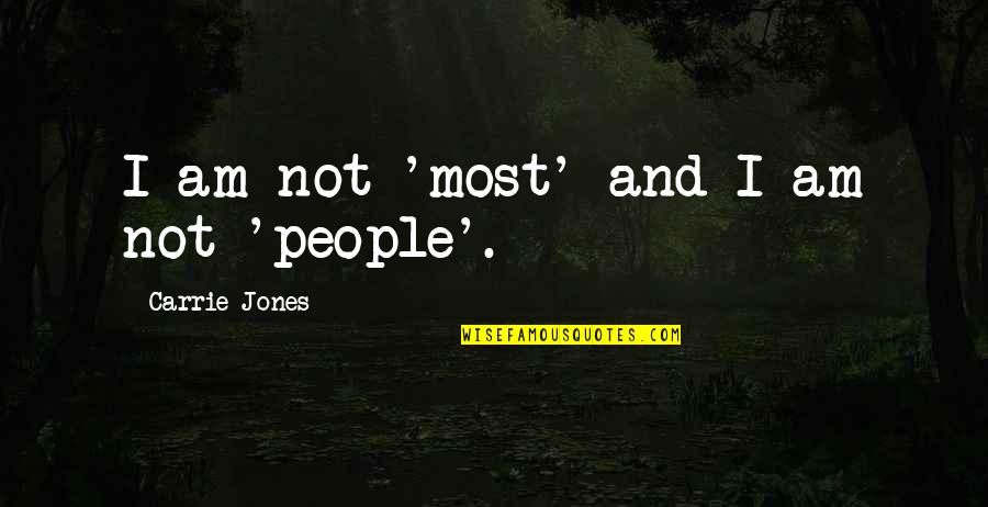 Daumantas Mockus Quotes By Carrie Jones: I am not 'most' and I am not Daumantas Mockus Quotes By Carrie Jones: I am not 'most' and I am not