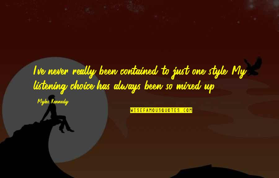 Daumantas Mockus Quotes By Myles Kennedy: I've never really been contained to just one Daumantas Mockus Quotes By Myles Kennedy: I've never really been contained to just one