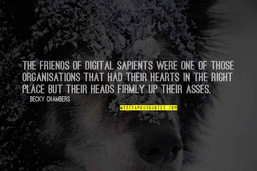 Daun Quotes By Becky Chambers: The Friends of Digital Sapients were one of