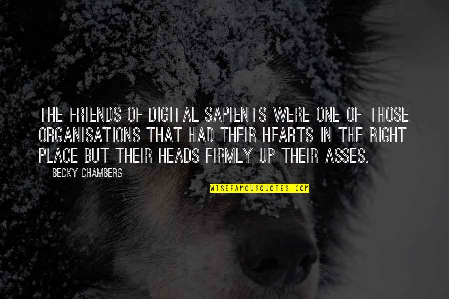 Daun Quotes By Becky Chambers: The Friends of Digital Sapients were one of Daun Quotes By Becky Chambers: The Friends of Digital Sapients were one of