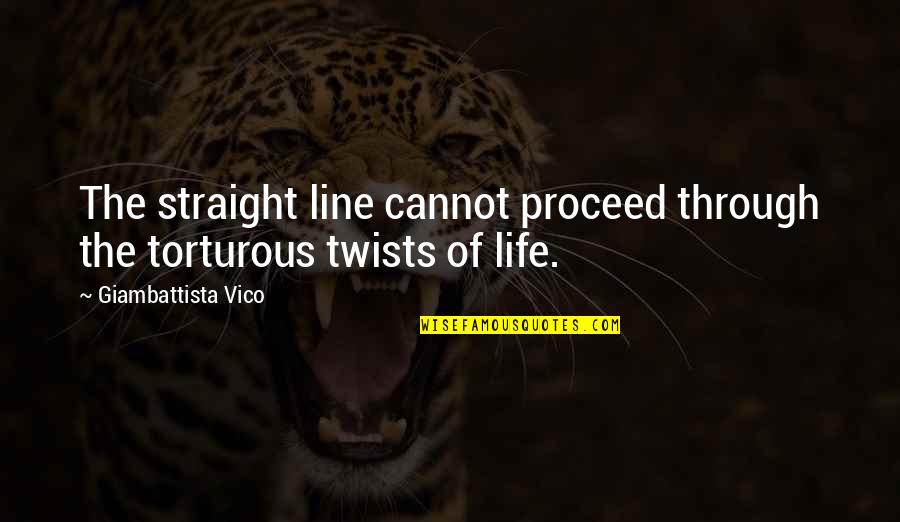 Dauna Asirom Quotes By Giambattista Vico: The straight line cannot proceed through the torturous Dauna Asirom Quotes By Giambattista Vico: The straight line cannot proceed through the torturous