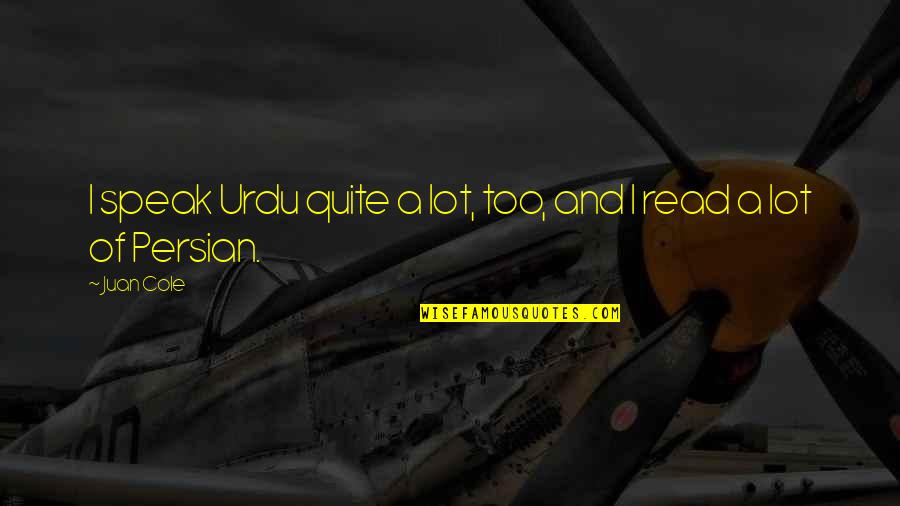 Daunell Quotes By Juan Cole: I speak Urdu quite a lot, too, and