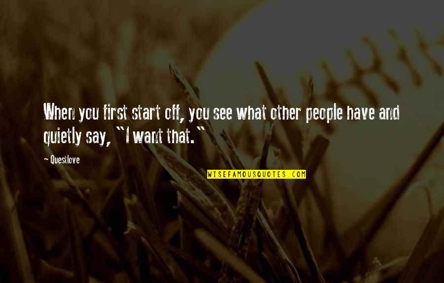 Dauner Maare Quotes By Questlove: When you first start off, you see what Dauner Maare Quotes By Questlove: When you first start off, you see what