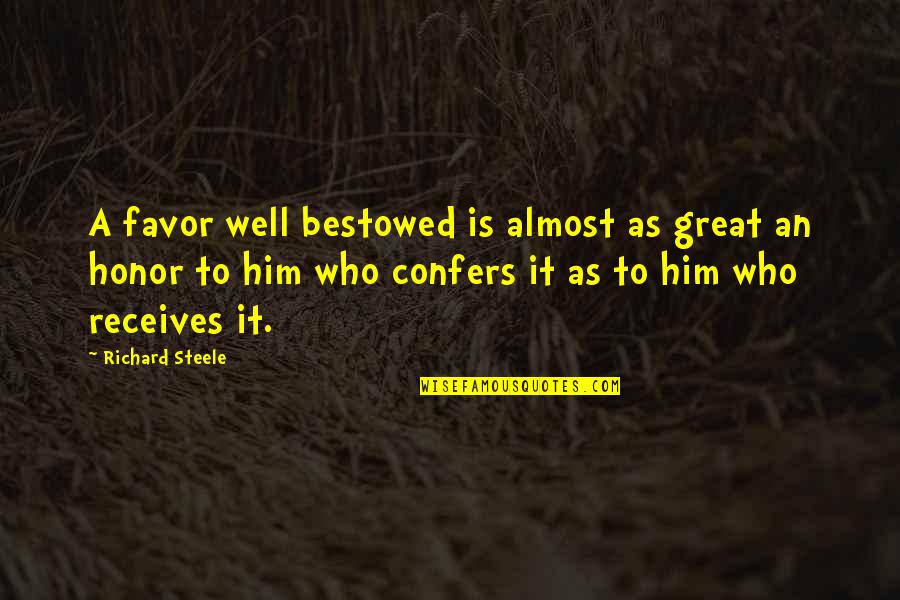 Daungerous Quotes By Richard Steele: A favor well bestowed is almost as great