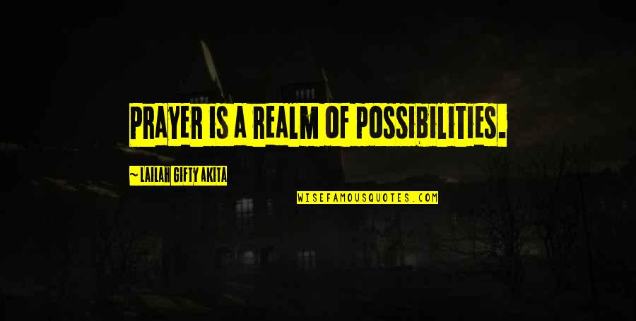 Daunian Pottery Quotes By Lailah Gifty Akita: Prayer is a realm of possibilities.