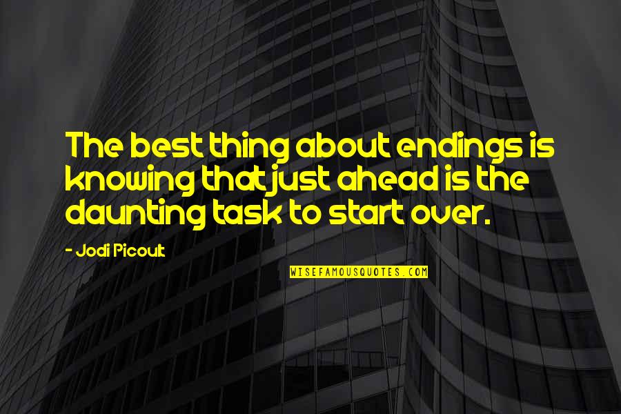 Daunting Quotes By Jodi Picoult: The best thing about endings is knowing that