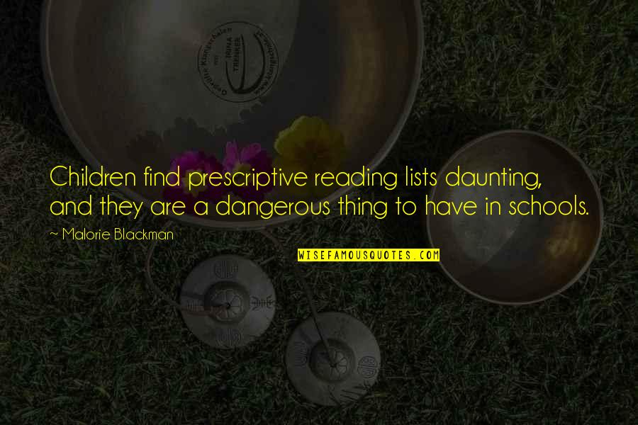 Daunting Quotes By Malorie Blackman: Children find prescriptive reading lists daunting, and they