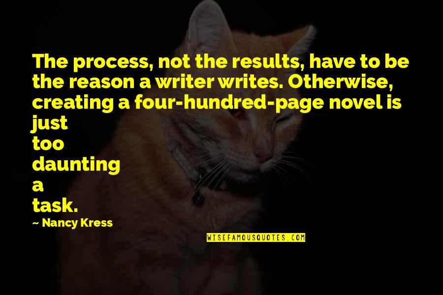 Daunting Quotes By Nancy Kress: The process, not the results, have to be