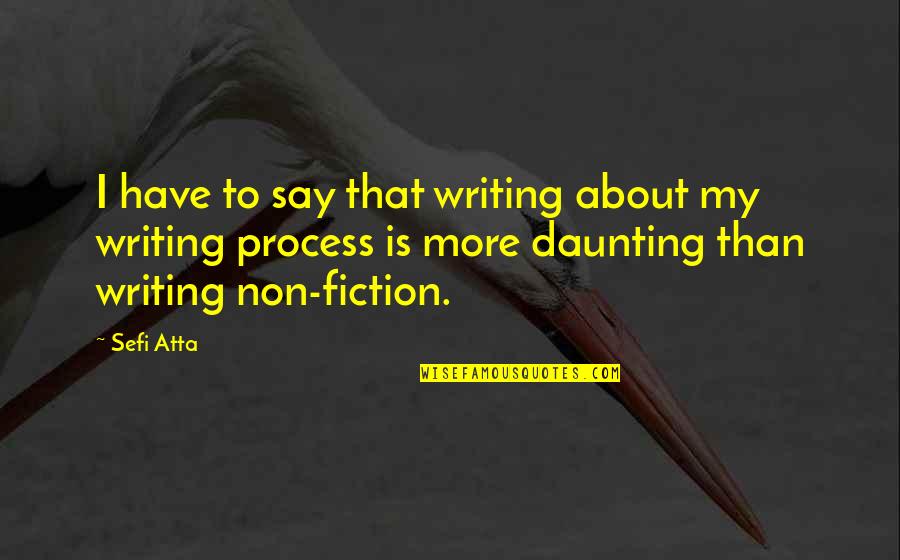 Daunting Quotes By Sefi Atta: I have to say that writing about my