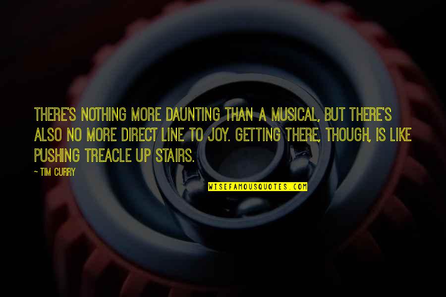 Daunting Quotes By Tim Curry: There's nothing more daunting than a musical, but