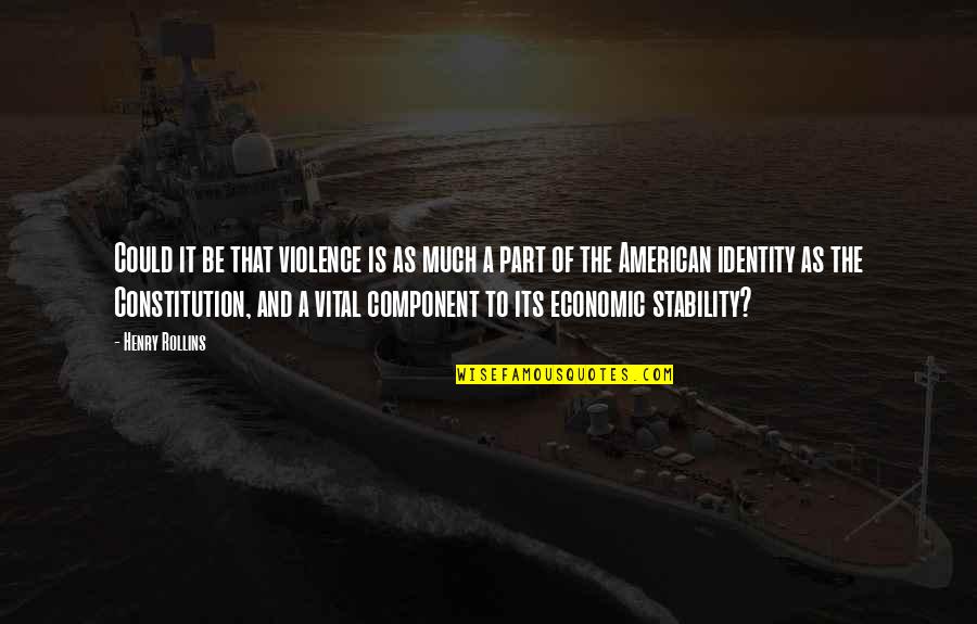 Daunty Quotes By Henry Rollins: Could it be that violence is as much