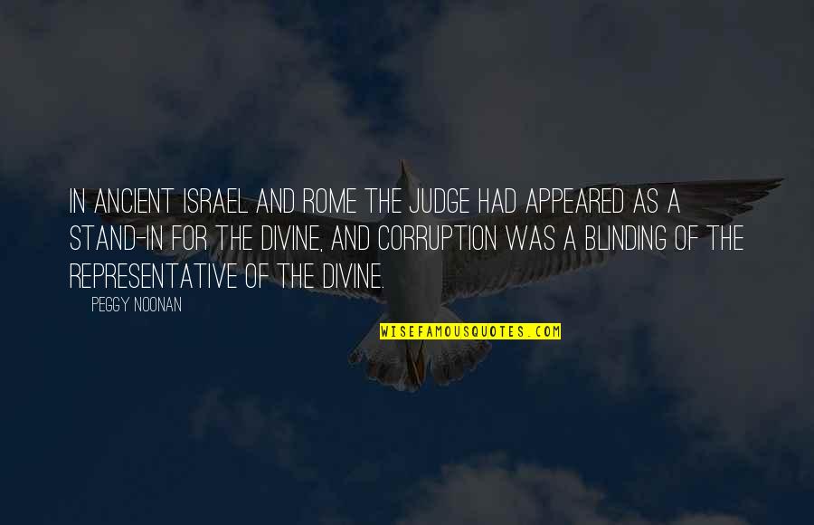 Daurat Ronsard Quotes By Peggy Noonan: In ancient Israel and Rome the judge had Daurat Ronsard Quotes By Peggy Noonan: In ancient Israel and Rome the judge had