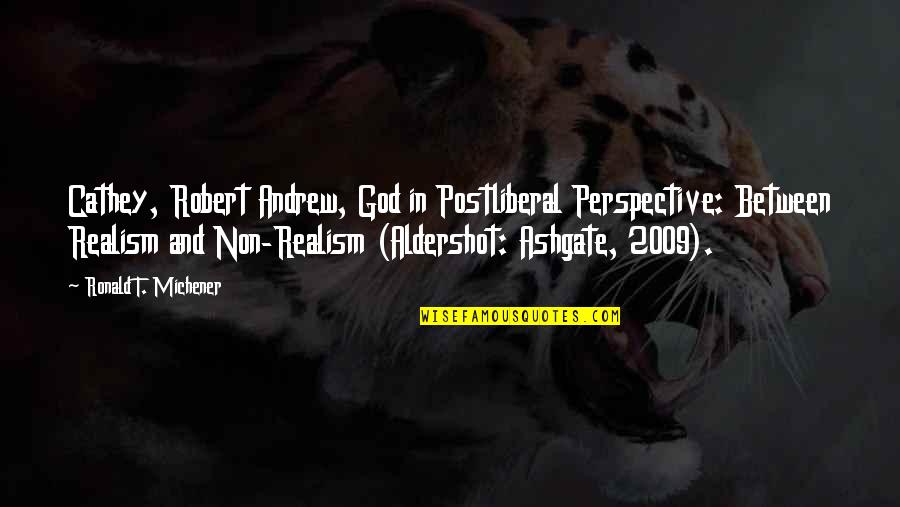 Daurat Ronsard Quotes By Ronald T. Michener: Cathey, Robert Andrew, God in Postliberal Perspective: Between Daurat Ronsard Quotes By Ronald T. Michener: Cathey, Robert Andrew, God in Postliberal Perspective: Between