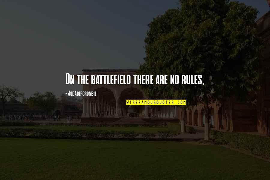 Daurio Salvage Quotes By Joe Abercrombie: On the battlefield there are no rules. Daurio Salvage Quotes By Joe Abercrombie: On the battlefield there are no rules.