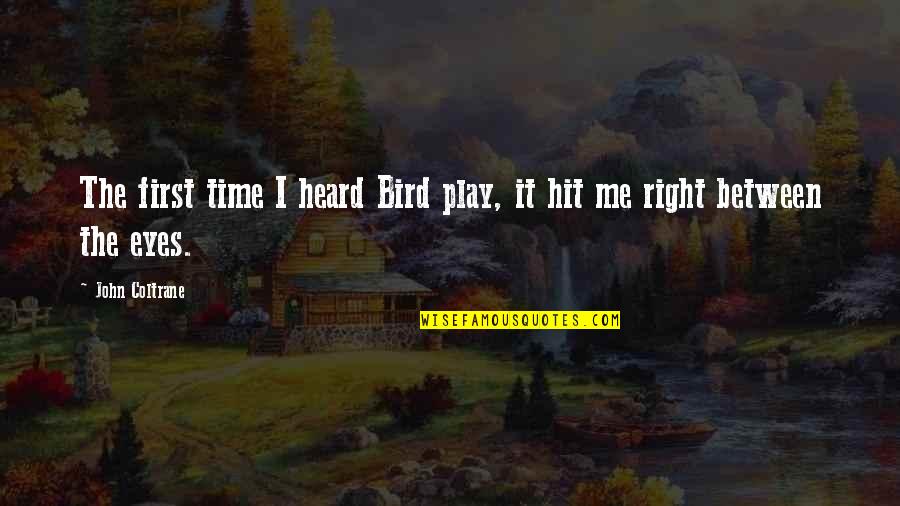 Daurio Salvage Quotes By John Coltrane: The first time I heard Bird play, it