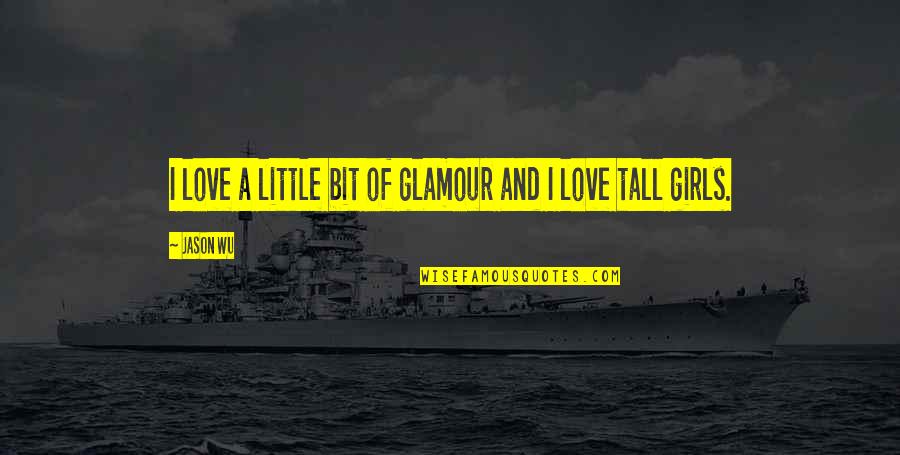 Dausen Power Quotes By Jason Wu: I love a little bit of glamour and