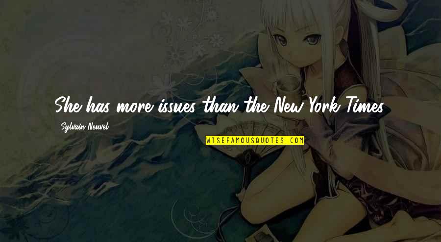 Dausen Power Quotes By Sylvain Neuvel: She has more issues than the New York Dausen Power Quotes By Sylvain Neuvel: She has more issues than the New York