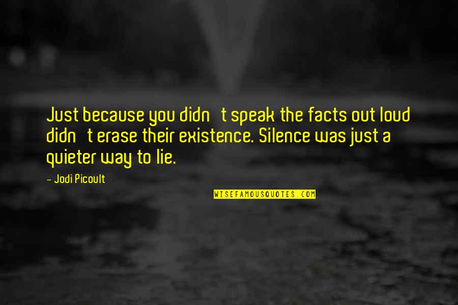 Dauvergne Ranvier Quotes By Jodi Picoult: Just because you didn't speak the facts out Dauvergne Ranvier Quotes By Jodi Picoult: Just because you didn't speak the facts out
