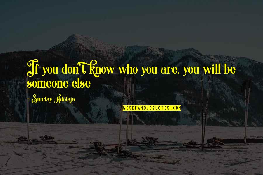 Dauvissat Camus Quotes By Sunday Adelaja: If you don't know who you are, you Dauvissat Camus Quotes By Sunday Adelaja: If you don't know who you are, you