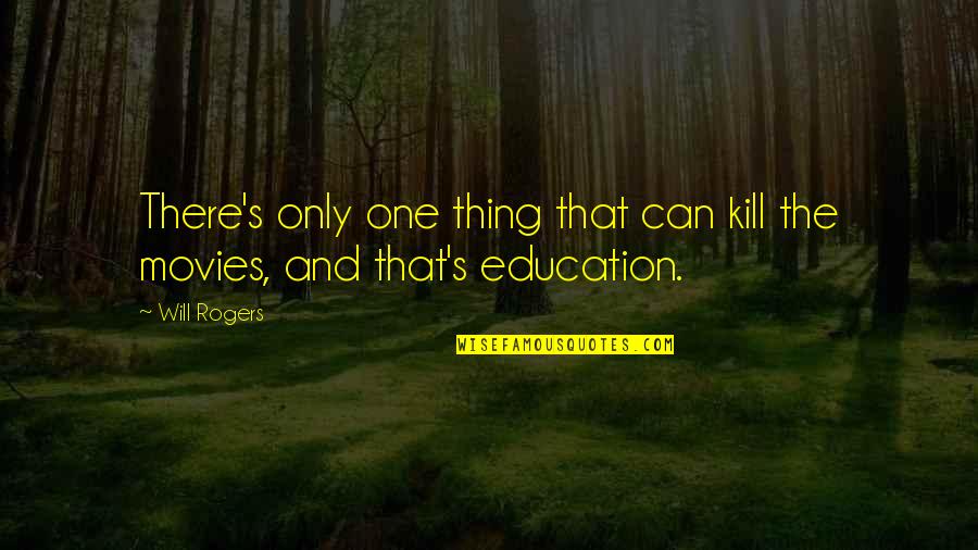 Dauzun 280 Quotes By Will Rogers: There's only one thing that can kill the