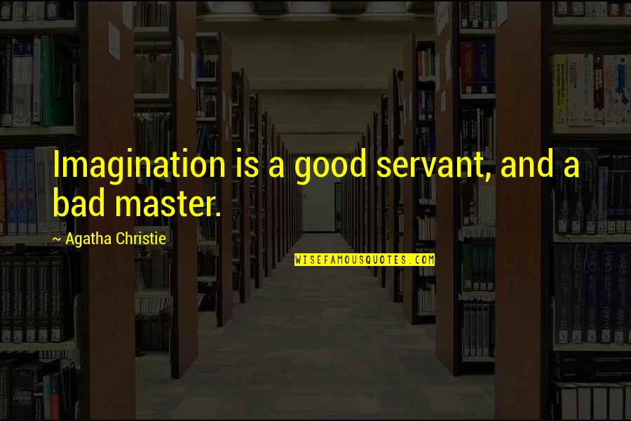 Davaar Quotes By Agatha Christie: Imagination is a good servant, and a bad Davaar Quotes By Agatha Christie: Imagination is a good servant, and a bad