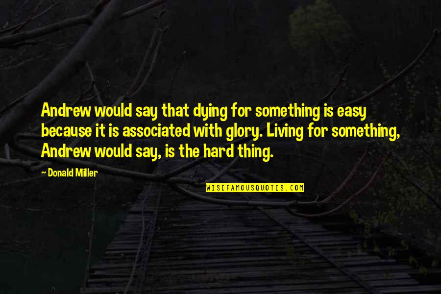 Davalar Rus Quotes By Donald Miller: Andrew would say that dying for something is