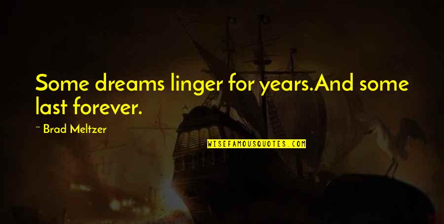 Davalar Yeni Quotes By Brad Meltzer: Some dreams linger for years.And some last forever.