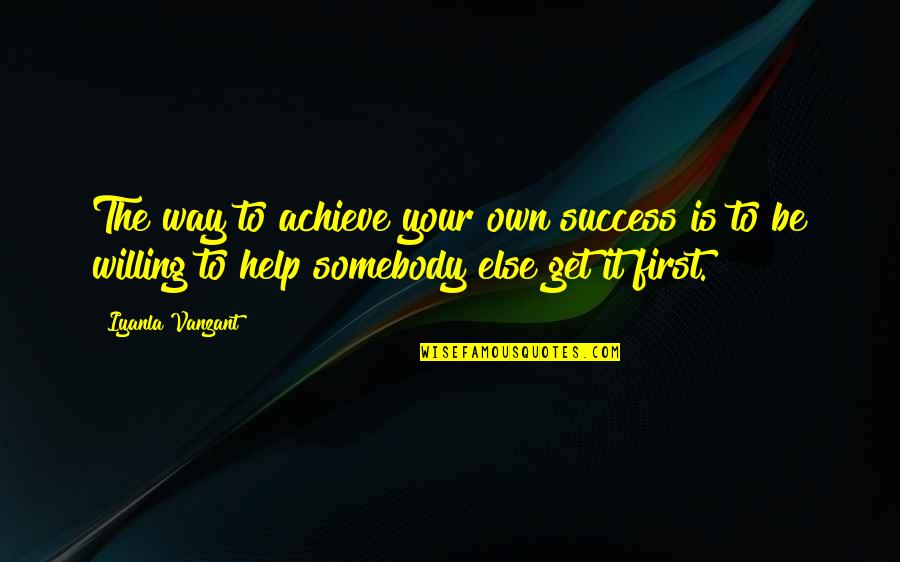 Davalar Yeni Quotes By Iyanla Vanzant: The way to achieve your own success is