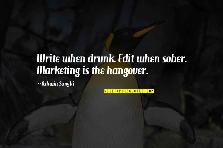 Davalos Upholstery Quotes By Ashwin Sanghi: Write when drunk. Edit when sober. Marketing is