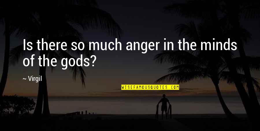 Davanzati Palace Quotes By Virgil: Is there so much anger in the minds