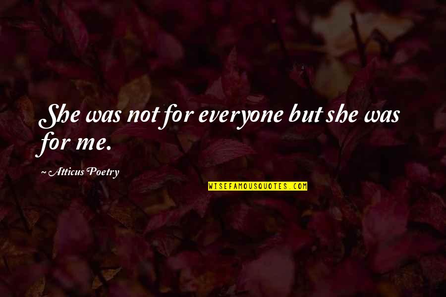 Davao Quotes By Atticus Poetry: She was not for everyone but she was