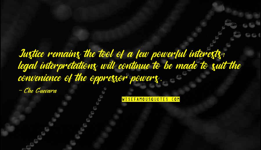 Davarian Quotes By Che Guevara: Justice remains the tool of a few powerful Davarian Quotes By Che Guevara: Justice remains the tool of a few powerful
