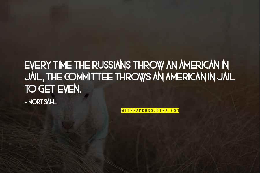 Davaris Johnson Quotes By Mort Sahl: Every time the Russians throw an American in