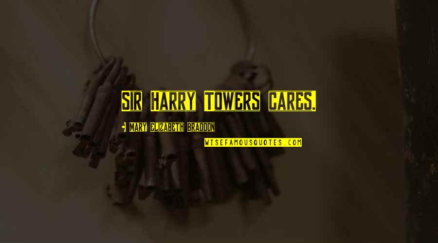 Davaris Quotes By Mary Elizabeth Braddon: Sir Harry Towers cares.