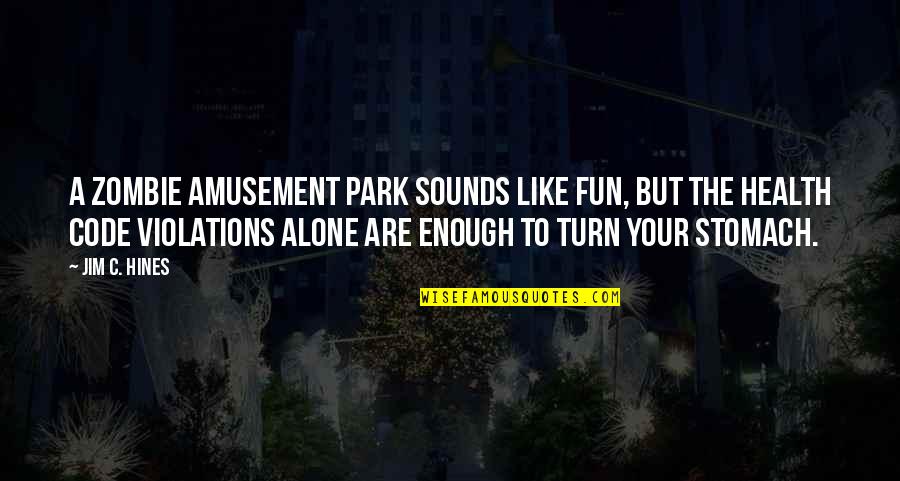 Davdav Quotes By Jim C. Hines: A zombie amusement park sounds like fun, but Davdav Quotes By Jim C. Hines: A zombie amusement park sounds like fun, but