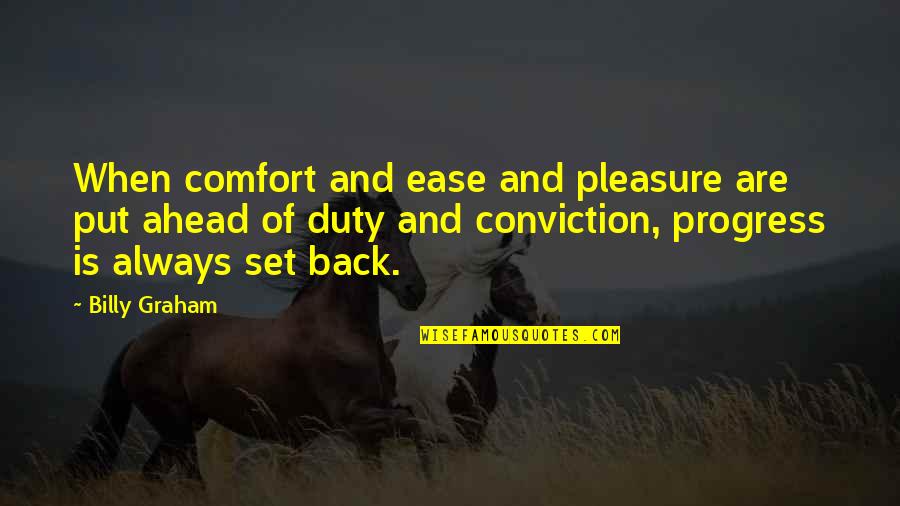 Dave And Busters Quotes By Billy Graham: When comfort and ease and pleasure are put