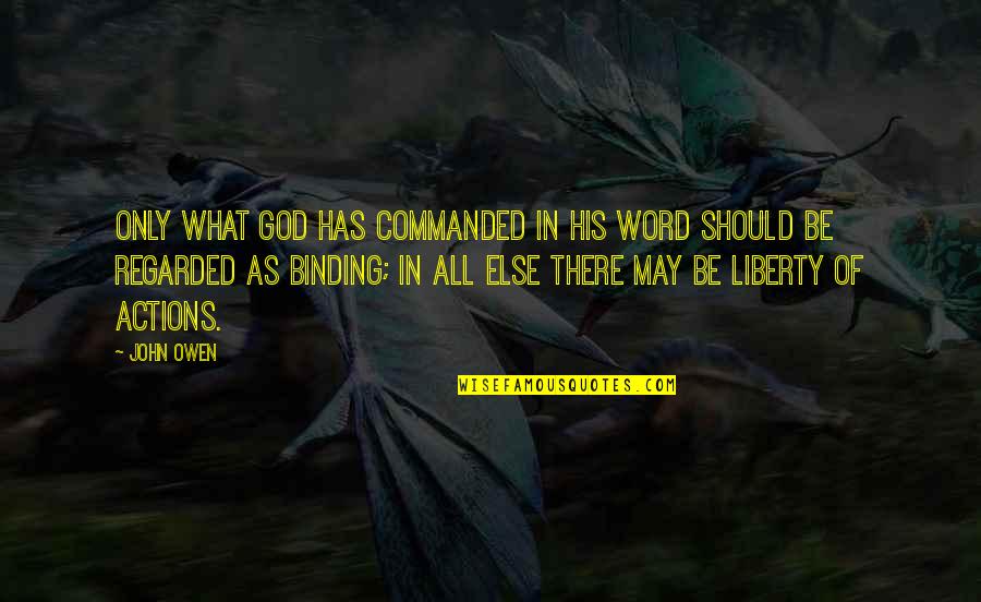 Dave Brockhoff Quotes By John Owen: Only what God has commanded in His word