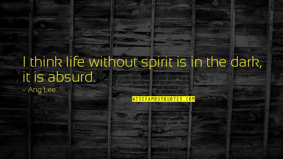 Dave Chappelle Nat King Cole Quotes By Ang Lee: I think life without spirit is in the