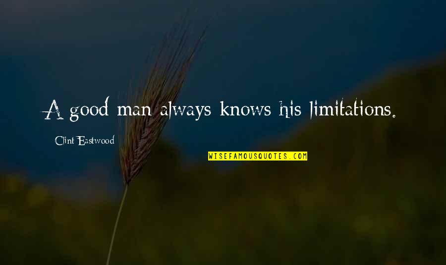 Dave Chappelle Nat King Cole Quotes By Clint Eastwood: A good man always knows his limitations. Dave Chappelle Nat King Cole Quotes By Clint Eastwood: A good man always knows his limitations.