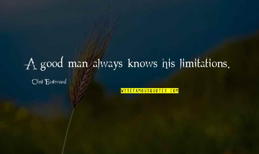 Dave Chappelle Nat King Cole Quotes By Clint Eastwood: A good man always knows his limitations.