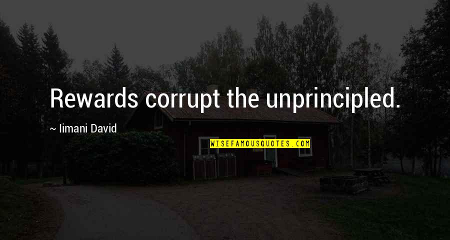 Dave Goldberg Quotes By Iimani David: Rewards corrupt the unprincipled.